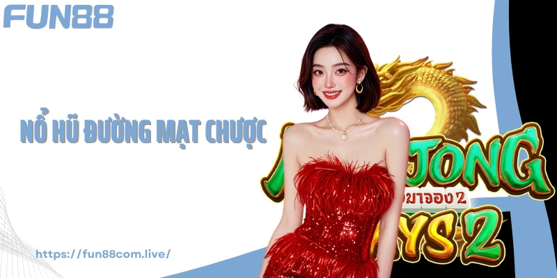 Chơi Nổ Hũ Đường Mạt Chược Nhận Thưởng Lớn Liền Tay